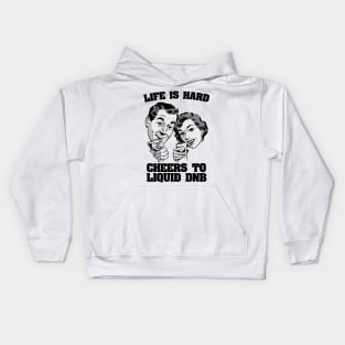 Life is hard Cheers to Liquid DNB ( 174 bpm club ) Kids Hoodie